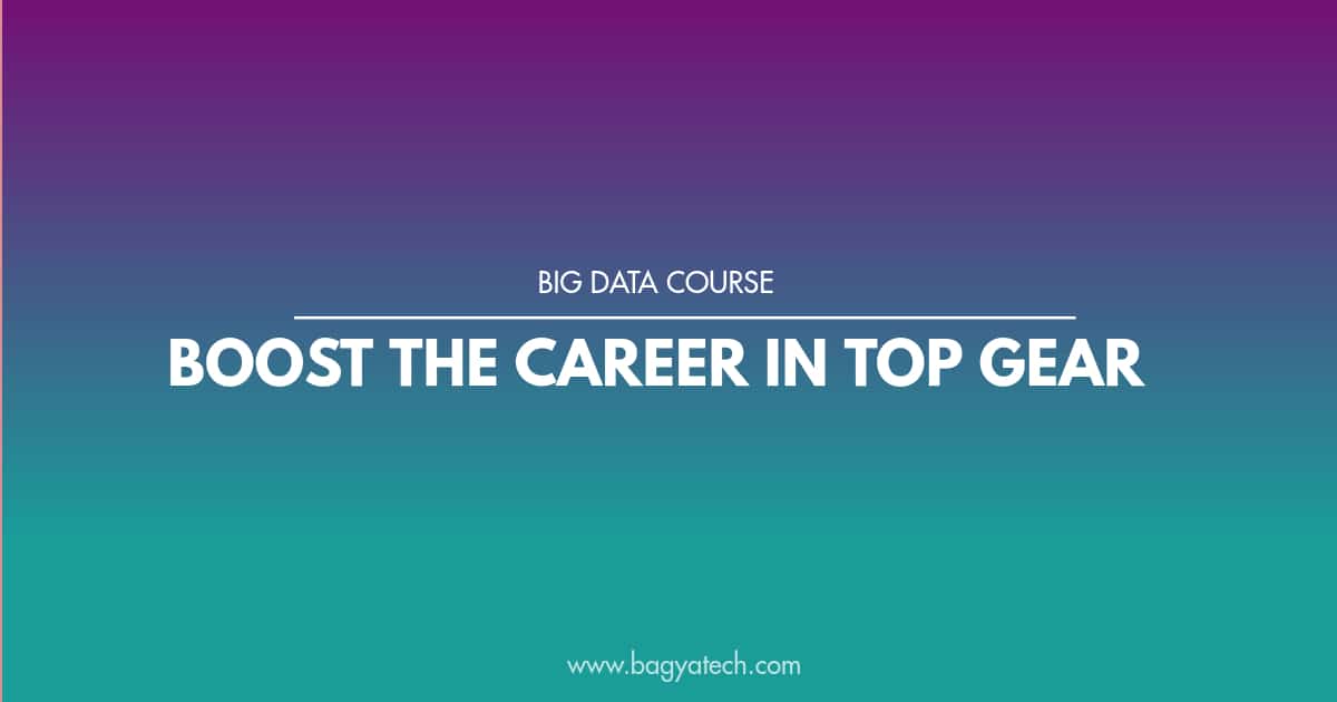 Big Data Course – Boost the career in Top gear