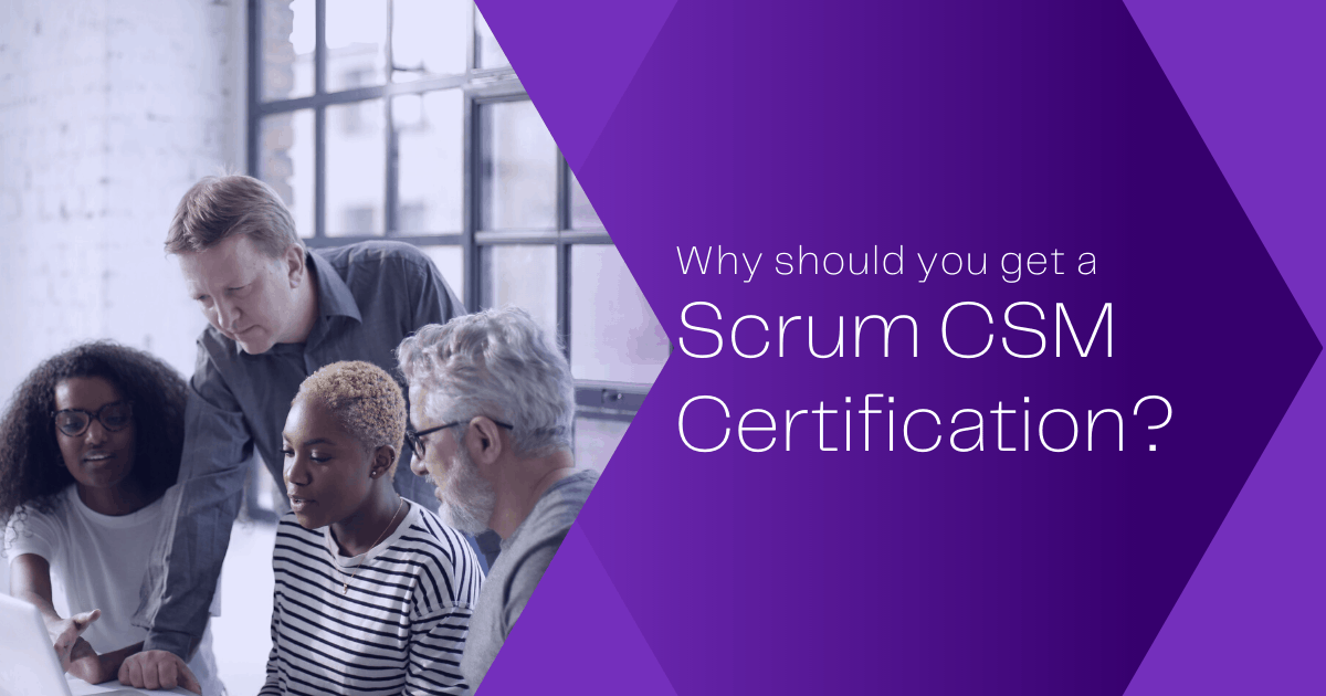 Why should you get a scrum csm certification